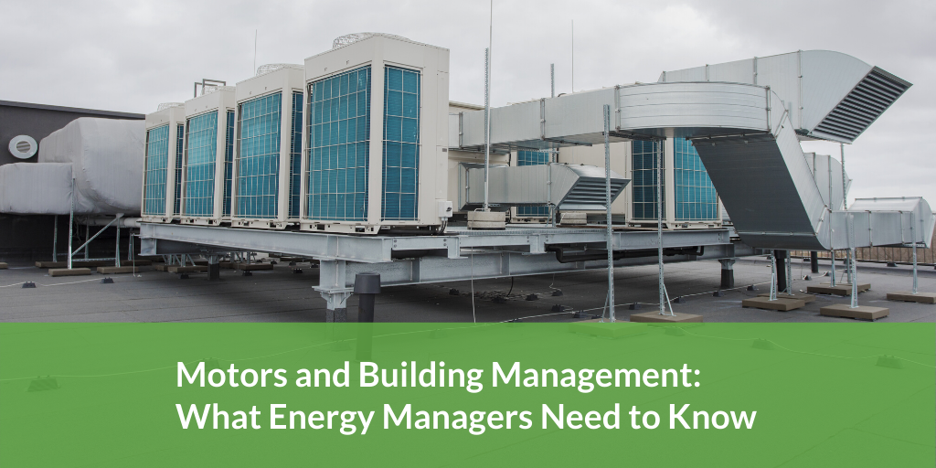 Motors and Building Management What Energy Managers Need to Know
